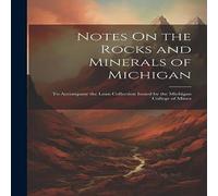 Anonymous Notes On the Rocks & Minerals of Michigan: To Accompany the Loan Anonymous Multicolor