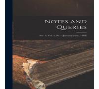 Anonymous Notes & Queries; Ser. 3, Vol. 5, Pt. 1 (January-June, 1864) in White Anonymous White