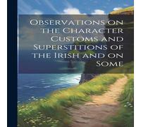 Anonymous Observations on the Character Customs & Superstitions of the Anonymous Multicolor