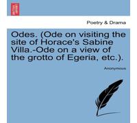 Anonymous Odes. (Ode on visiting the site of Horace's Sabine Villa.-Ode on a Anonymous Multicolor