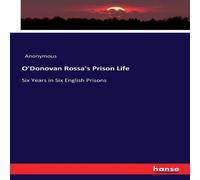 Anonymous O'Donovan Rossa's Prison Life :Six Years in Six English Prisons Anonymous Multicolor