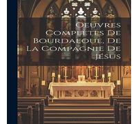 Anonymous Oeuvres completes de Bourdaloue, de la Compagnie de Jesus Anonymous Multicolor
