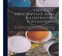 Anonymous Official Descriptive & Illustrated Catalogue: Great Exhibition Anonymous Multicolor