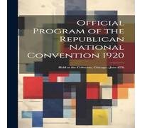 Anonymous Official Program of the Republican National Convention 1920: Held Anonymous Multicolor