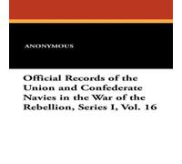 Anonymous Official Records of the Union & Confederate Navies in the War of Anonymous Multicolor
