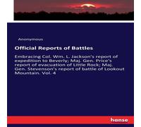 Anonymous Official Reports of Battles:Embracing Col. Wm. L. Jackson's report Anonymous Multicolor