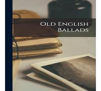 Anonymous Old English Ballads Paperback Book Anonymous Multicolor