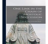 Anonymous One Link in the Chain of Apostolic Succession : or, The Crimes of Anonymous Multicolor