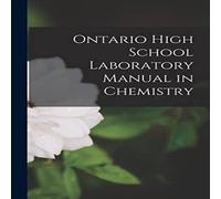 Anonymous Ontario High School Laboratory Manual in Chemistry [microform] Anonymous Multicolor