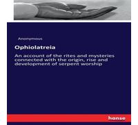 Anonymous Ophiolatreia:An account of the rites & mysteries connected with Anonymous Multicolor