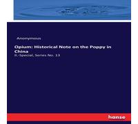 Anonymous Opium: Historical Note on the Poppy in China:II.-Special, Series Anonymous Multicolor