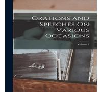 Anonymous Orations & Speeches On Various Occasions; Volume 2 Hardcover Book Anonymous Multicolor