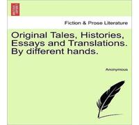 Anonymous Original Tales, Histories, Essays & Translations. By different Anonymous Multicolor