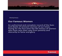 Anonymous Our Famous Women :An authorized & complete record of the lives Anonymous Multicolor