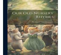 Anonymous Our old Nursery Rhymes; the Original Tunes Harmonized Book Anonymous Multicolor