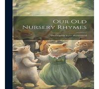 Anonymous Our old Nursery Rhymes; the Original Tunes Harmonized Paperback Book Anonymous Multicolor