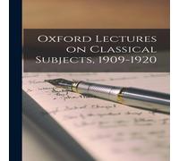 Anonymous Oxford Lectures on Classical Subjects, 1909-1920 Paperback Book Anonymous Multicolor