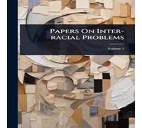 Anonymous Papers On Inter-racial Problems Hardcover Book Anonymous Multicolor