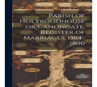 Anonymous Parish of Holyroodhouse or Canongate, Register of Marriages in White Anonymous White