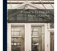 Anonymous Park's Floral Magazine; v.50:no.2 Paperback Book Anonymous Multicolor