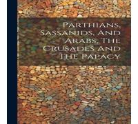 Anonymous Parthians, Sassanids, & Arabs, The Crusades & The Papacy Anonymous Multicolor