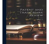 Anonymous Patent & Trade Mark Review; Volume 14 Hardcover Book Anonymous Multicolor