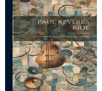 Anonymous Paul Revere's Ride: A Cantata for Baritone Solo, Chorus and Anonymous Multicolor