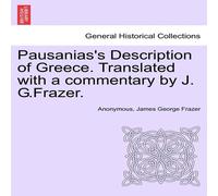 Anonymous Pausanias's Description of Greece. Translated with a commentary by Anonymous Multicolor