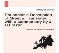 Anonymous Pausanias's Description of Greece. Translated with a commentary by Anonymous Multicolor