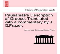 Anonymous Pausanias's Description of Greece. Translated with a commentary by Anonymous Multicolor