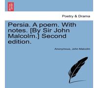 Anonymous Persia. A poem. With notes. [By Sir John Malcolm.] Second edition Anonymous Multicolor