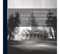 Anonymous Personal Adventure In South Africa: By The Rev. George Brown in White Anonymous White
