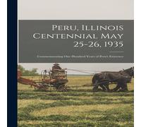 Anonymous Peru, Illinois Centennial May 25-26, 1935: Commemorating one Anonymous Multicolor
