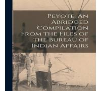 Anonymous Peyote. An Abridged Compilation From the Files of the Bureau of Anonymous Multicolor