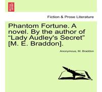 Anonymous Phantom Fortune. A novel. By the author of "Lady Audley's Secret" in Orange Anonymous Orange