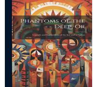 Anonymous Phantoms of the Deep, Or: Legends & Superstitions of the sea and Anonymous Multicolor