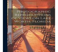 Anonymous Photographic Reproductions of Views on Lake Worth, Florida Anonymous Multicolor