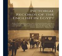 Anonymous Pictorial Records of the English in Egypt: With a Full and Anonymous Multicolor