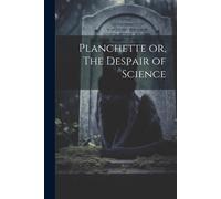 Anonymous Planchette or, The Despair of Science Paperback Book Anonymous Multicolor