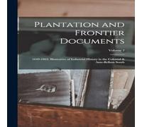 Anonymous Plantation & Frontier Documents: 1649-1863: Illustrative of Anonymous Multicolor