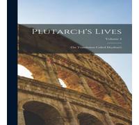 Anonymous Plutarch's Lives: The Translation Called Drydens's; Volume 4 in White Anonymous White
