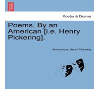 Anonymous Poems. By an American [i.e. Henry Pickering]. Paperback Book Anonymous Multicolor