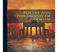 Anonymous Poetry & Philosophy Of Goethe Hardcover Book Anonymous Multicolor