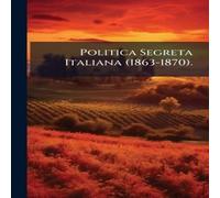 Anonymous Politica Segreta Italiana (1863-1870). Paperback Book Anonymous Multicolor