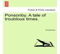 Anonymous Ponsonby. A tale of troublous times. Paperback Book Anonymous Multicolor