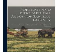 Anonymous Portrait & Biographical Album of Sanilac County: Containing in White Anonymous White