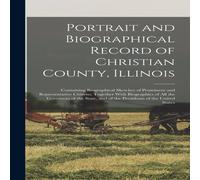 Anonymous Portrait & Biographical Record of Christian County, Illinois: in White Anonymous White