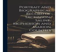 Anonymous Portrait & Biographical Record of Dickinson, Saline, McPherson Anonymous Multicolor