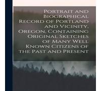 Anonymous Portrait & Biographical Record of Portland & Vicinity, Oregon Anonymous Multicolor