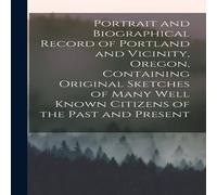 Anonymous Portrait & Biographical Record of Portland & Vicinity, Oregon Anonymous Multicolor
